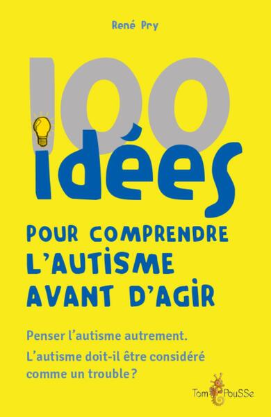 Picture of 100 IDEES POUR COMPRENDRE L'AUTISME AVANT D'AGIR