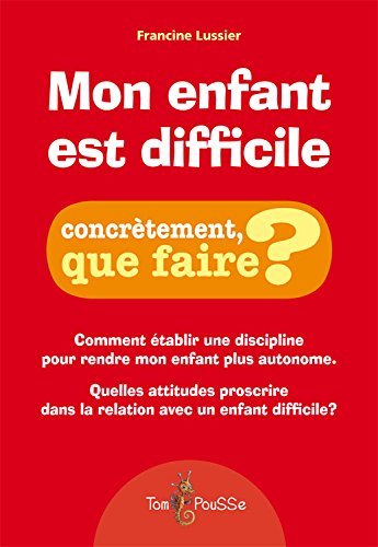 Picture of Mon enfant est difficile - établir une discipline qui l'aide à grandir et qui améliore ma relation avec lui