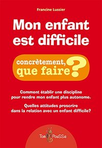 Picture of Mon enfant est difficile - établir une discipline qui l'aide à grandir et qui améliore ma relation avec lui
