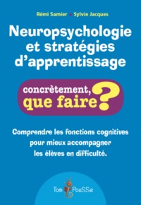 Image de Neuropsychologie et stratégies d'apprentissage - comprendre les fonctions cognitives pour mieux accompagner les élèves en difficulté