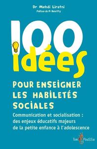 Picture of 100 idées pour enseigner les habiletés sociales - communication et socialisation, des enjeux éducatifs majeurs de la petite enfance à l'adolescence