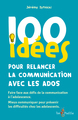 Image de 100 IDEES POUR RELANCER LA COMMUNICATION AVEC LES ADOS