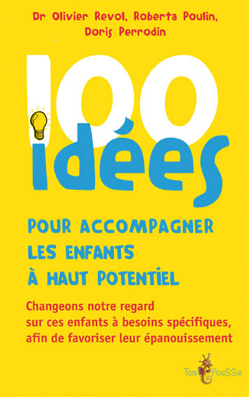 Picture of 100 idées pour accompagner les enfants à haut potentiel - changeons notre regard sur ces enfants à besoins spécifiques, afin de favoriser leur épanouisseme