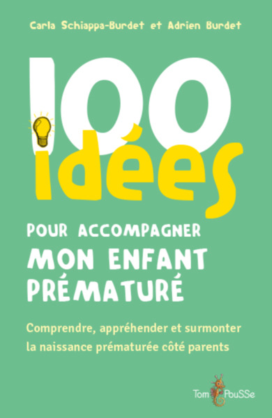 Image de 100 IDEES POUR ACCOMPAGNER MON ENFANT PREMATURE