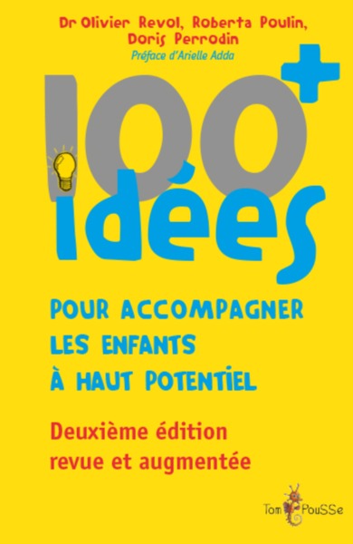Image de 100 + idées pour accompagner les enfants à haut potentiel - changeons notre regard sur ces enfants à besoins spécifiques, afin de favoriser leur épanouisseme