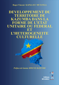 Image de DEVELOPPEMENT DU TERRITOIRE DE KAZUMBA DANS LA FORME DE L’ETAT UNITAIRE OU FEDERAL ET L’HETEROGENEIT