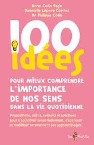 Picture of 100 IDEES POUR MIEUX COMPRENDRE L'IMPORTANCE DE NOS SENS DANS LA VIE QUOTIDIENNE
