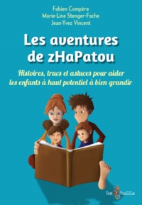 Image de Les aventures de zHaPatou - histoires, trucs et astuces pour aider les enfants à haut potentiel à bien grandir