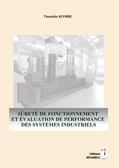 Image de SÛRETÉ DE FONCTIONNEMENT ET ÉVALUATION DE PERFORMANCE DES SYSTÈMES INDUSTRIELS