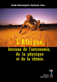 Picture of L’Afrique, berceau de l’astronomie,  de la physique  et de la chimie