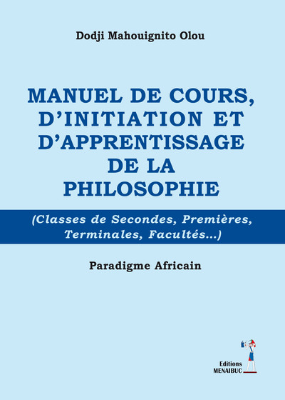 Picture of MANUEL DE COURS D'INITIATION ET D'APPRENTISSAGE DE LA PHILOSOPHIE