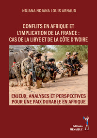 Image de CONFLITS EN AFRIQUE ET L’IMPLICATION DE LA FRANCE : CAS DE LA LIBYE ET DE LA CÔTE D’IVOIRE