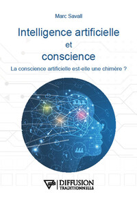 Image de Intelligence artificielle et conscience - La conscience artificielle est-elle une chimère ?