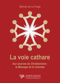 Image de La voie cathare - Aux sources du Christianisme : le Message de la Colombe