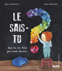 Image de Le sais-tu ? Que tu ne dois pas tout savoir...