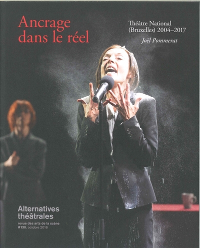 Image de Alternatives Theatrales N°130 Ancrage Dans Le Reel Octobre 2016