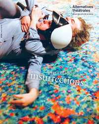 Image de Alternatives Théatrales N°134 Institutions/Insurrections - mars 2018