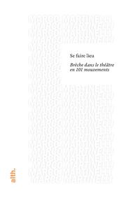 Image de Altern Theatrales-Se Faire Lieu, Breche Dans Le Theatre En 101 Mouvements