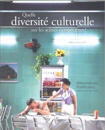 Image de Alternatives Theatrales N° 133- Quelle Diversite Culturelle Sur Les Scenes Europeennes - Nov 2017