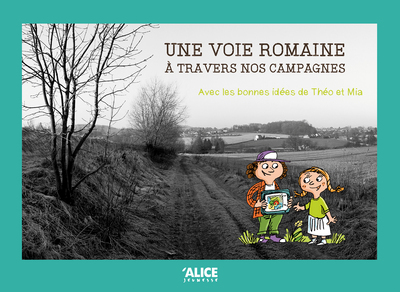 Picture of Une voie romaine - A travers nos campagnes - Avec les bonnes idées de Théo et Mia