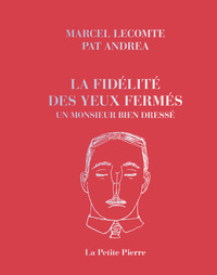 Image de La Fidélité des yeux fermés & Un Monsieur bien dressé
