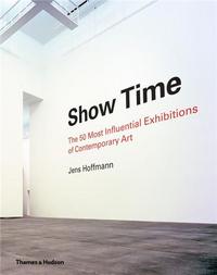 Picture of Show Time The 50 Most Influential Exhibitions of Contemporary Art (Hardback) /anglais