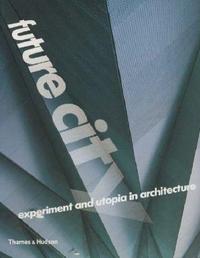 Image de Future City Experiment and Utopia in Architecture /anglais