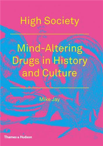 Picture of High Society - Mind Altering Drugs in History and Culture (Paperback) /anglais