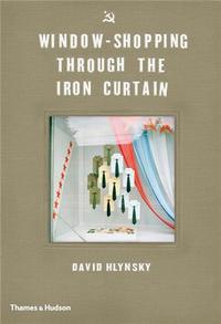 Image de David Hlynsky Window Shopping through the Iron Curtain /anglais