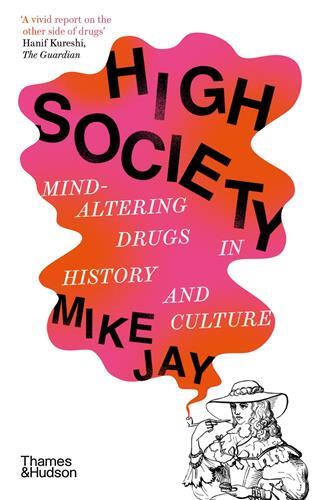 Picture of High Society : Mind-Altering Drugs in History and Culture (B-Format) /anglais