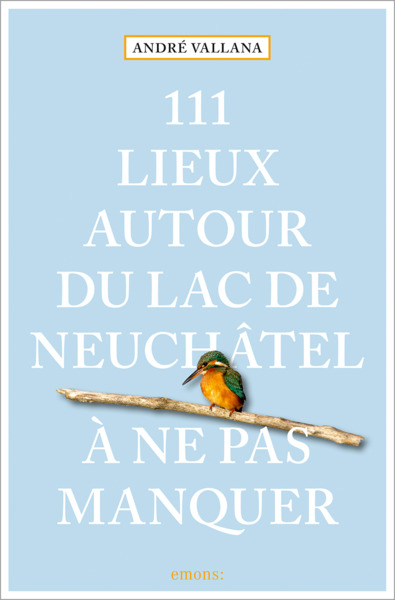 Picture of 111 Lieux autour du lac de Neuchâtel à ne pas manquer
