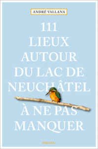 Picture of 111 Lieux autour du lac de Neuchâtel à ne pas manquer