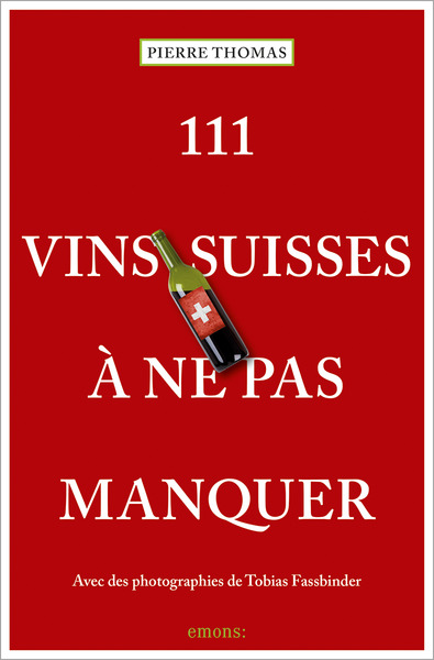 Image de 111 Vins suisses à ne pas manquer