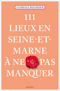 Image de 111 Lieux en Seine-et-Marne à ne pas manquer