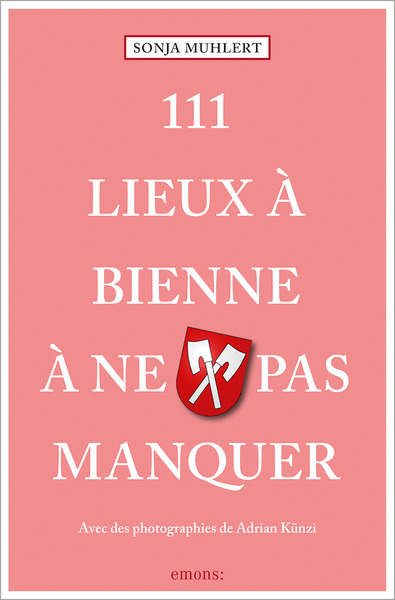 Picture of 111 Lieux à Bienne à ne pas manquer