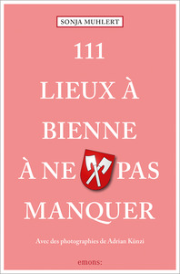 Picture of 111 Lieux à Bienne à ne pas manquer