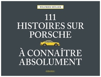 Image de 111 Histoires Sur Porsche À Connaître Absolument