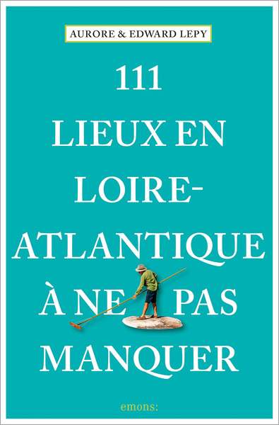 Image de 111 Lieux en Loire-Atlantique à ne pas manquer