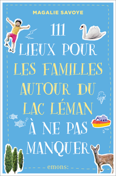 Image de 111 Lieux pour les familles autour du lac Léman à ne pas manquer