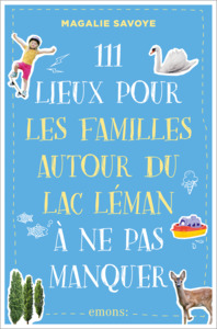 Image de 111 Lieux pour les familles autour du lac Léman à ne pas manquer