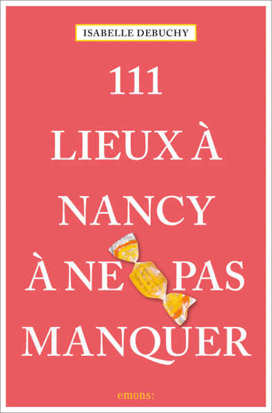 Image de 111 Lieux à Nancy à ne pas manquer