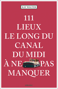 Image de 111 Lieux le long du canal du midi à ne pas manquer