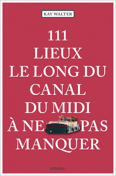 Picture of 111 Lieux le long du canal du midi à ne pas manquer