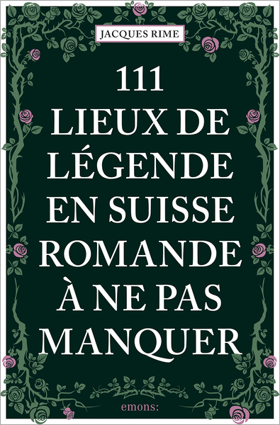 Image de 111 Lieux de légende en Suisse romande à ne pas manquer