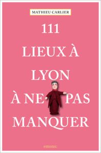Picture of 111 Lieux à Lyon à ne pas manquer