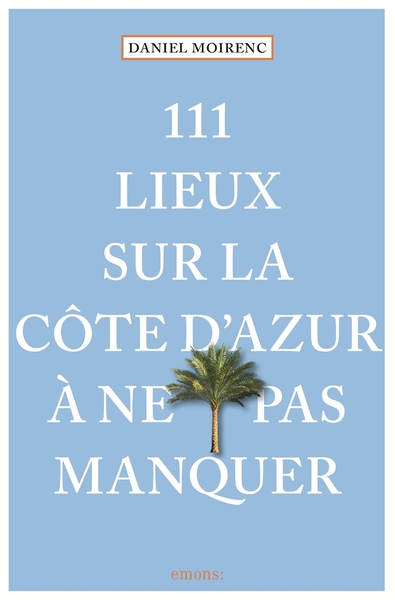 Image de 111 Lieux Sur La Côte D'Azur À Ne Pas Manquer