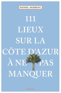 Image de 111 Lieux Sur La Côte D'Azur À Ne Pas Manquer