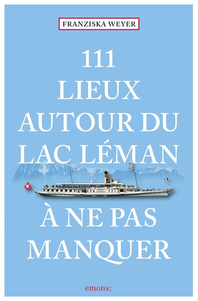 Image de 111 Lieux autour du lac Léman à ne pas manquer