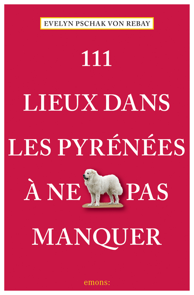 Image de 111 Lieux Dans Les Pyrénées À Ne Pas Manquer