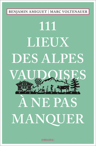 Image de 111 Lieux des Alpes vaudoises à ne pas manquer
